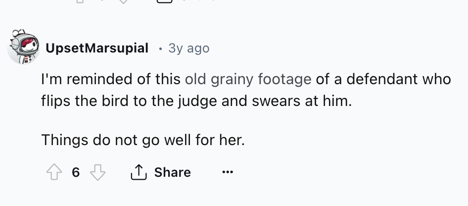 number - Upset Marsupial 3y ago . I'm reminded of this old grainy footage of a defendant who flips the bird to the judge and swears at him. Things do not go well for her. 6